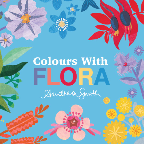 Colours with Flora by Andrea Smith, 9781923091078