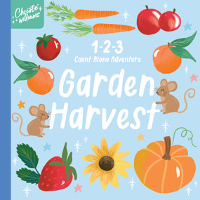 Garden Harvest (1-2-3 Count Along Adventure) by Christie Williams, 9781923091337
