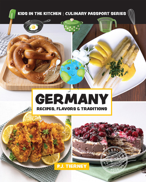 GERMANY, Recipes, Flavors, & Traditions (Kids in the Kitchen) by Kids In the Kitchen, P.J. Tierney, 9781943016259