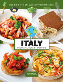 ITALY, Recipes, Flavors, & Traditions (Kids in the Kitchen) by P.J. Tierney, 9781943016273