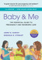 Baby & Me (The Essential Guide to Pregnancy and Newborn Care) - 9781945188596 by Deborah Davis Stewart, Jenny B. Harvey