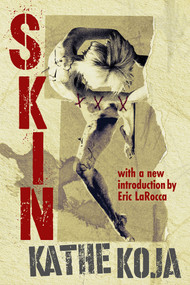 Skin - 9781946154903 by Kathe Koja, 9781946154903