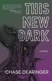 This New Dark by Chase Dearinger, 9781960215109
