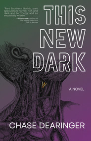 This New Dark by Chase Dearinger, 9781960215109