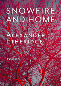 Snowfire and Home by Alexander Etheridge, 9781960215116