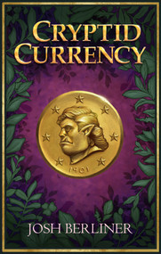 Cryptid Currency by Josh Berliner, Josh Berliner, 9781963832129