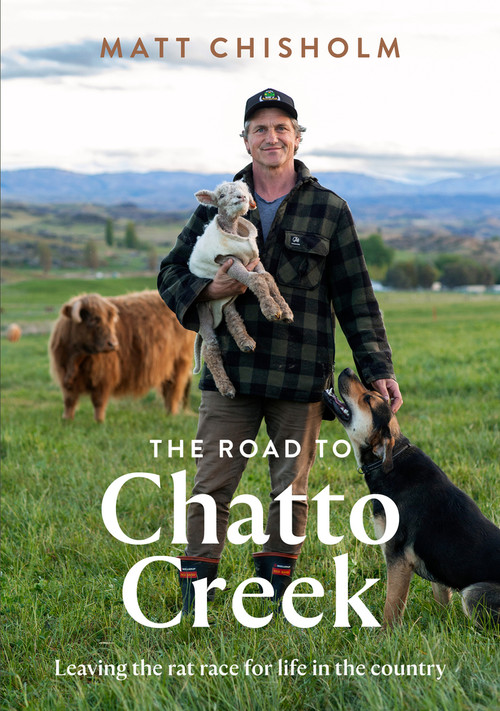 The Road to Chatto Creek by Matt Chisholm, 9781991006509