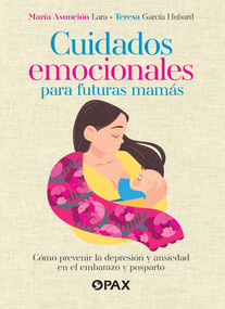 Cuidados emocionales para futuras mamás / Emotional Care for Moms-to-be (Spanish Edition) by Teresa García Hubard, Ma. Asunción Lara, 9786077135791