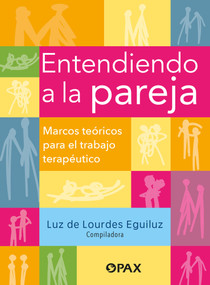 Entendiendo a la pareja / Understanding the couple (Spanish Edition) by Luz de Lourdes Eguiluz, 9786077135944
