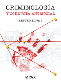 Criminología y conducta antisocial / Criminology and antisocial behavior (Spanish Edition) by Arturo Silva, 9786077136002