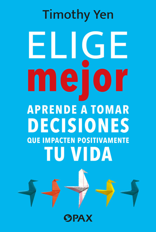 Elige mejor / Choose better (Spanish Edition) by Timothy Yen, 9786077136118