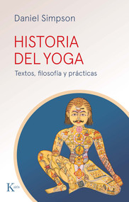 Historia del yoga / History of Yoga (Textos, filosofía y prácticas / Texts, philosophy, and practices) (Spanish Edition) by Daniel Simpson, 9788411212427