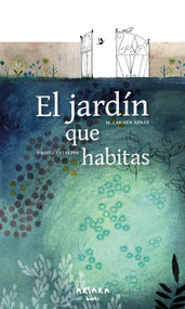 El jardín que habitas / The Garden you Inhabit (Spanish Edition) by Raquel Catalina, M. Carmen Aznar, 9788418972478