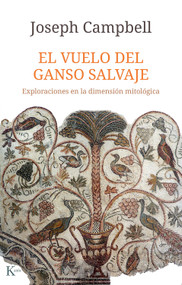 El Vuelo del ganso salvaje / The Wild Goose Flight (Spanish Edition) by Joseph Campbell, 9788499886787