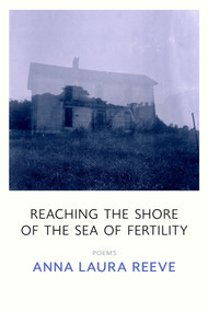Reaching the Shore of the Sea of Fertility by Anna Laura Reeve, 9798985896589