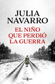 El niño que perdió la guerra / The Boy Who Lost the War (Spanish Edition) by Julia Navarro, 9798890982384