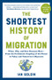 The Shortest History of Migration (When, Why, and How Humans Move-From the Prehistoric Peopling of the Planet to Today and Tomorrow's Migrants) by Ian Goldin, 9798893030600