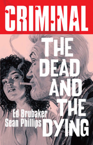 Criminal Volume 3: The Dead and The Dying (New Edition) by Ed Brubaker, Sean Phillips, 9781534341869