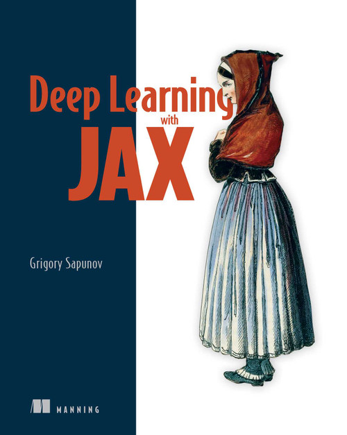 Deep Learning with JAX by Grigory Sapunov, 9781633438880