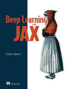 Deep Learning with JAX by Grigory Sapunov, 9781633438880