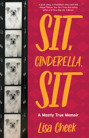 Sit, Cinderella, Sit (A Mostly True Memoir) by Lisa Cheek, 9781647427283