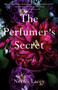 The Perfumer's Secret (A Novel) by Neroli Lacey, 9781647427641