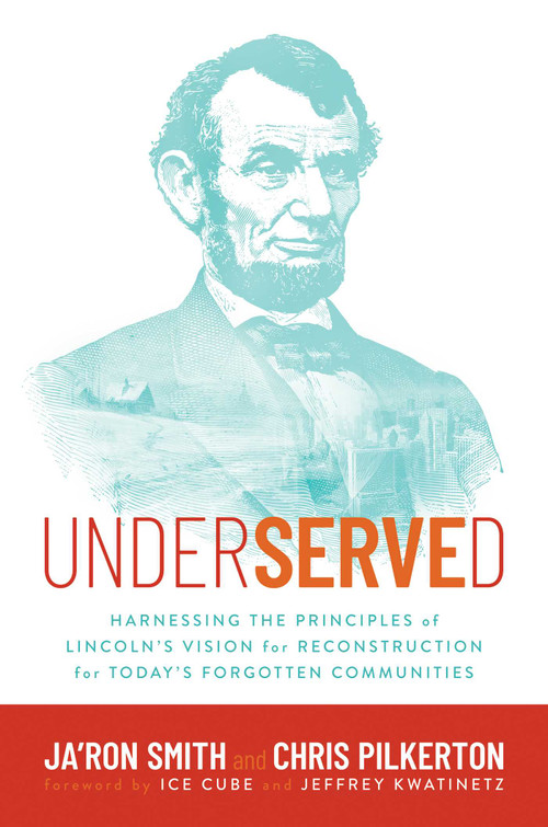 Underserved (Harnessing the Principles of Lincoln's Vision for Reconstruction for Today's Forgotten Communities) - 9798888457375 by Ja'Ron Smith, Chris Pilkerton, 9798888457375