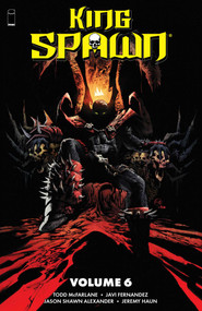 King Spawn Volume 6 by Todd McFarlane, Javi Fernandez, Jeremy Haun, Jason Shawn Alexander, 9781534345355