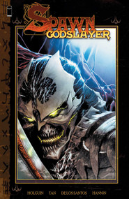 Spawn Godslayer by Brian Holguin, Philip Tan, Jay Anacleto, Lan Medina, Brian Haberlin, 9781534367692