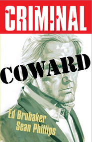 Criminal Volume 1: Coward (New Edition) by Ed Brubaker, Sean Phillips, 9781534370906