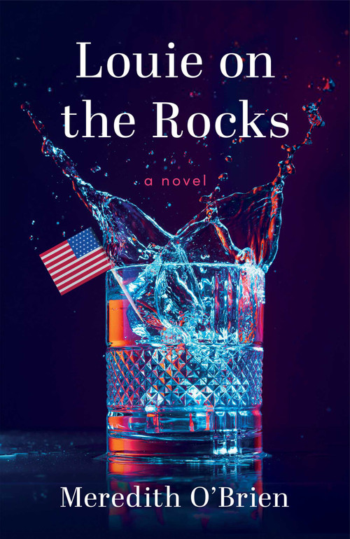 Louie on the Rocks (A Novel) by Meredith O'Brien, 9781684632909