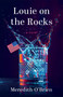 Louie on the Rocks (A Novel) by Meredith O'Brien, 9781684632909