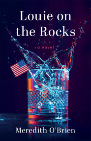 Louie on the Rocks (A Novel) by Meredith O'Brien, 9781684632909