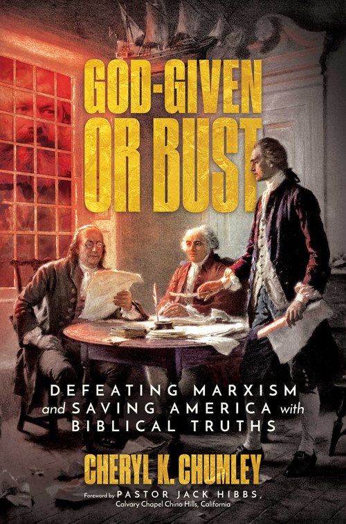 God-Given or Bust (Defeating Marxism and Saving America with Biblical Truths) by Cheryl K. Chumley, Jack Hibbs, 9798888455241