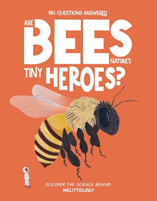 Are Bees Nature's Tiny Heroes? (Discover the Science Behind Melittology) by Eliza Jeffery, Lays Bittencourt, 9781835691311