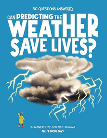 Can Predicting the Weather Save Lives? (Discover the Science behind Meteorology) by Eliza Jeffery, Daniel Limon, 9781835691328