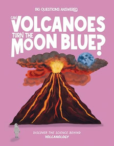 Can Volcanoes Turn the Moon Blue? (Discover the Science behind Volcanology) by Olivia Watson, Verónika Cháves Morales, 9781835691359