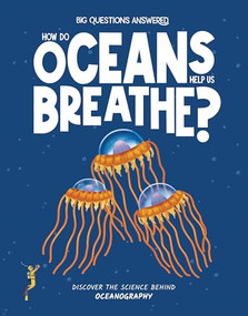 How Do Oceans Help Us Breathe? (Discover the Science Behind Oceanography) by Eliza Jeffery, Daniel Limon, 9781835691342