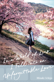 In a World of Lies, I Fell into an Unforgettable Love by Misaki Ichijo, Yui Kajita, 9798855400373
