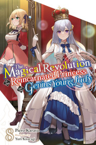 The Magical Revolution of the Reincarnated Princess and the Genius Young Lady, Vol. 8 (novel) by Piero Karasu, Yuri Kisaragi, Haydn Trowell, 9798855407099