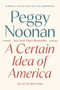 A Certain Idea of America (Selected Writings) by Peggy Noonan, 9780593854778