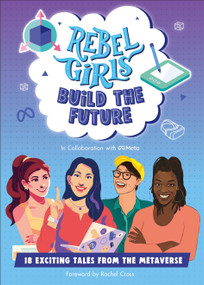 Rebel Girls Build the Future (Terrific Tales From The Metaverse) by Rebel Girls, 9798889641438