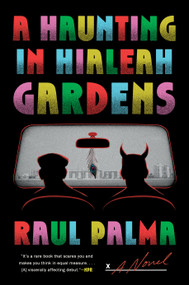 A Haunting in Hialeah Gardens (A Novel) - 9780593472132 by Raul Palma, 9780593472132