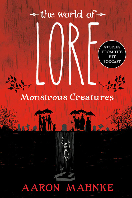 The World of Lore: Monstrous Creatures - 9781524797980 by Aaron Mahnke, 9781524797980