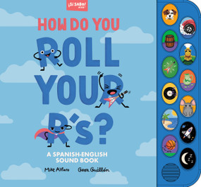 How Do You Roll Your R's? (A Sound Book for Kids to Learn Spanish Vocabulary and Speak with Confidence) by Mike Alfaro, Gerardo Guillén, Blue Star Press, 9781963183153