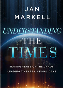Understanding the Times (Making Sense of the Chaos Leading to Earth's Final Days) by Jan Markell, 9780736989626