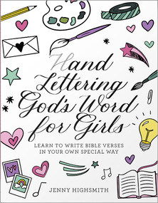 Hand Lettering God's Word for Girls (Learn to Write Bible Verses in Your Own Special Way) by Jenny Highsmith, 9780736989701