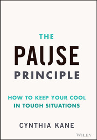 The Pause Principle (How to Keep Your Cool in Tough Situations) by Cynthia Kane, 9781394283408