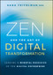Zen and the Art of Digital Transformation (Leading a Mindful Redesign of the Digital Enterprise) by Sara Teitelman, 9781394273287