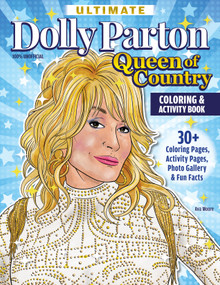 Ultimate Dolly Parton Queen of Country Coloring Book (30+ Coloring Pages, Activity Pages, Photo Gallery & Fun Facts) by Ava Moore, 9781497206922